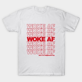 Woke AF - Funny T-Shirt